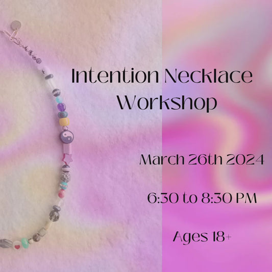 Intention Necklace Workshop // March 26th